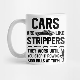 Mens Cars Are Like Strippers They Work Until You Stop Mug